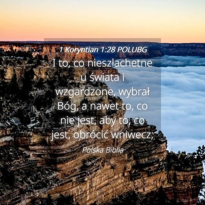 Picture 04 - 1 Koryntian 1:28 POLUBG - I to, co nieszlachetne u świata i wzgardzone, - Bible Verse Picture