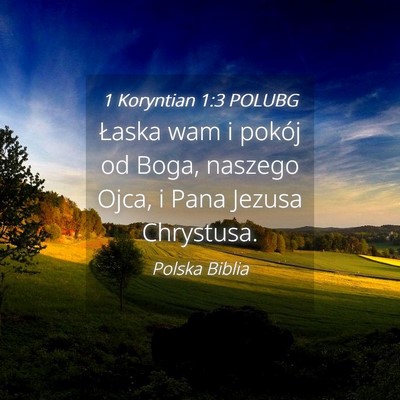 Picture 04 - 1 Koryntian 1:3 POLUBG - Łaska wam i pokój od Boga, naszego Ojca, i Pana - Bible Verse Picture