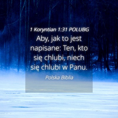 Picture 04 - 1 Koryntian 1:31 POLUBG - Aby, jak to jest napisane: Ten, kto się chlubi, - Bible Verse Picture