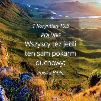 Picture 04 - 1 Koryntian 10:3 POLUBG - Wszyscy też jedli ten sam pokarm - Bible Verse Picture