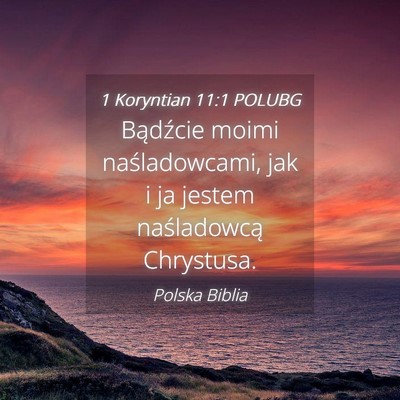 Picture 04 - 1 Koryntian 11:1 POLUBG - Bądźcie moimi naśladowcami, jak i ja jestem - Bible Verse Picture