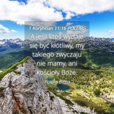 Picture 04 - 1 Koryntian 11:16 POLUBG - A jeśli ktoś wydaje się być kłótliwy, my - Bible Verse Picture