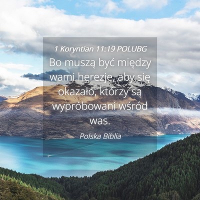 Picture 04 - 1 Koryntian 11:19 POLUBG - Bo muszą być między wami herezje, aby się - Bible Verse Picture