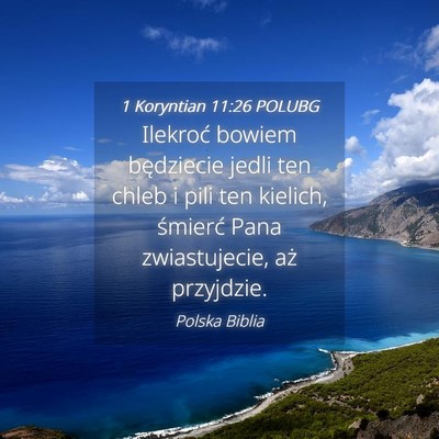 Picture 04 - 1 Koryntian 11:26 POLUBG - Ilekroć bowiem będziecie jedli ten chleb i pili - Bible Verse Picture