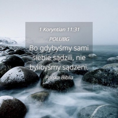 Picture 04 - 1 Koryntian 11:31 POLUBG - Bo gdybyśmy sami siebie sądzili, nie bylibyśmy - Bible Verse Picture