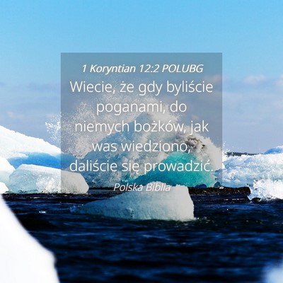 Picture 04 - 1 Koryntian 12:2 POLUBG - Wiecie, że gdy byliście poganami, do niemych - Bible Verse Picture