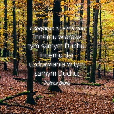 Picture 04 - 1 Koryntian 12:9 POLUBG - Innemu wiara w tym samym Duchu, innemu dar - Bible Verse Picture