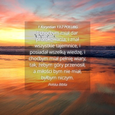 Picture 04 - 1 Koryntian 13:2 POLUBG - I choćbym miał dar prorokowania, i znał - Bible Verse Picture