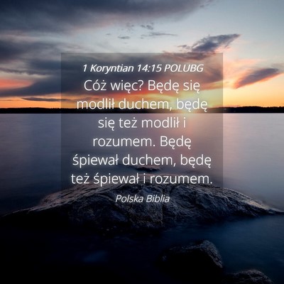 Picture 04 - 1 Koryntian 14:15 POLUBG - Cóż więc? Będę się modlił duchem, będę - Bible Verse Picture