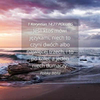 Picture 04 - 1 Koryntian 14:27 POLUBG - Jeśli ktoś mówi językami, niech to czyni - Bible Verse Picture