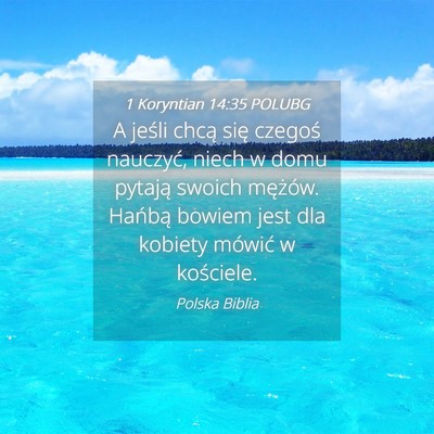 Picture 04 - 1 Koryntian 14:35 POLUBG - A jeśli chcą się czegoś nauczyć, niech w - Bible Verse Picture