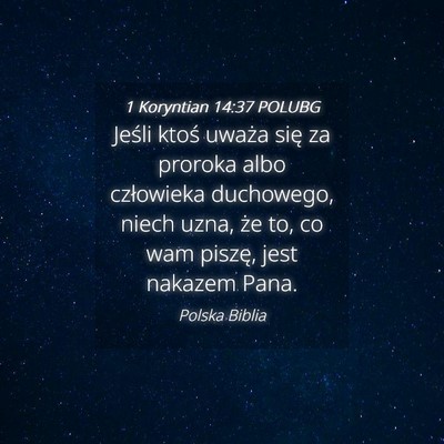 Picture 04 - 1 Koryntian 14:37 POLUBG - Jeśli ktoś uważa się za proroka albo - Bible Verse Picture