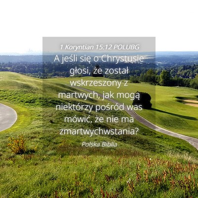 Picture 04 - 1 Koryntian 15:12 POLUBG - A jeśli się o Chrystusie głosi, że został - Bible Verse Picture