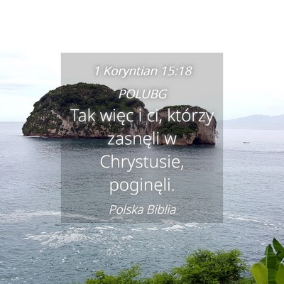 Picture 04 - 1 Koryntian 15:18 POLUBG - Tak więc i ci, którzy zasnęli w Chrystusie, - Bible Verse Picture