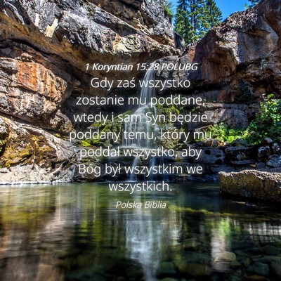 Picture 04 - 1 Koryntian 15:28 POLUBG - Gdy zaś wszystko zostanie mu poddane, wtedy i - Bible Verse Picture