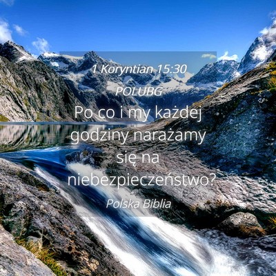 Picture 04 - 1 Koryntian 15:30 POLUBG - Po co i my każdej godziny narażamy się na - Bible Verse Picture