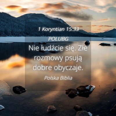 Picture 04 - 1 Koryntian 15:33 POLUBG - Nie łudźcie się. Złe rozmowy psują dobre - Bible Verse Picture