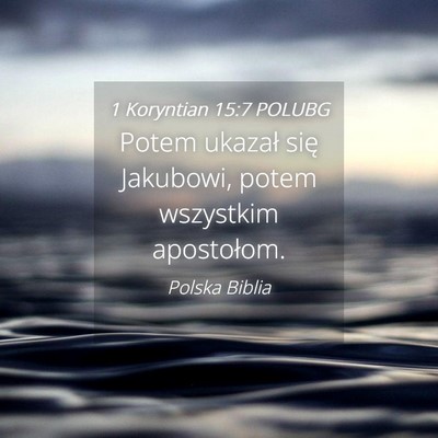 Picture 04 - 1 Koryntian 15:7 POLUBG - Potem ukazał się Jakubowi, potem wszystkim - Bible Verse Picture