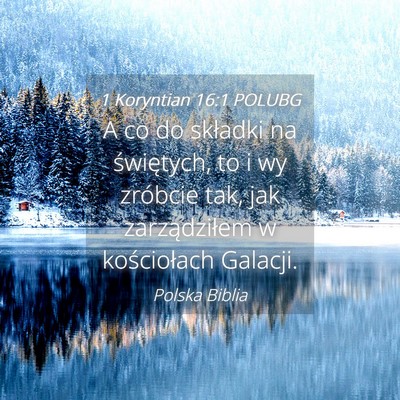 Picture 04 - 1 Koryntian 16:1 POLUBG - A co do składki na świętych, to i wy zróbcie - Bible Verse Picture
