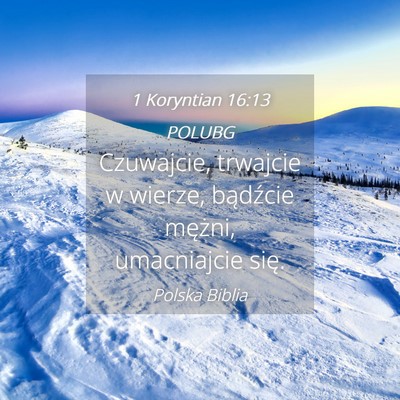 Picture 04 - 1 Koryntian 16:13 POLUBG - Czuwajcie, trwajcie w wierze, bądźcie mężni, - Bible Verse Picture