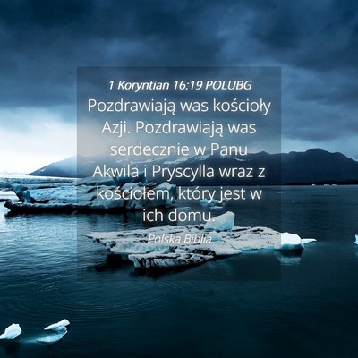 Picture 04 - 1 Koryntian 16:19 POLUBG - Pozdrawiają was kościoły Azji. Pozdrawiają - Bible Verse Picture