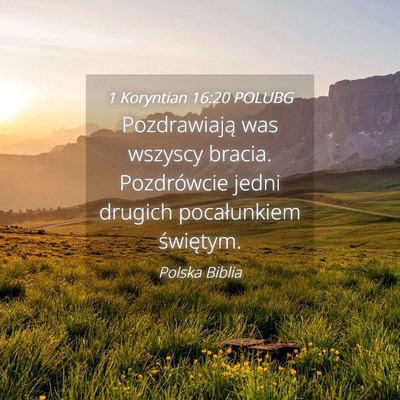 Picture 04 - 1 Koryntian 16:20 POLUBG - Pozdrawiają was wszyscy bracia. Pozdrówcie - Bible Verse Picture