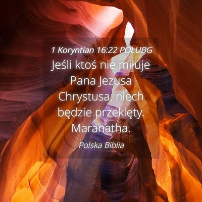 Picture 04 - 1 Koryntian 16:22 POLUBG - Jeśli ktoś nie miłuje Pana Jezusa Chrystusa, - Bible Verse Picture