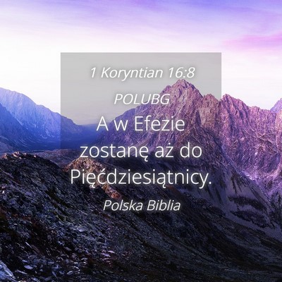 Picture 04 - 1 Koryntian 16:8 POLUBG - A w Efezie zostanę aż do - Bible Verse Picture