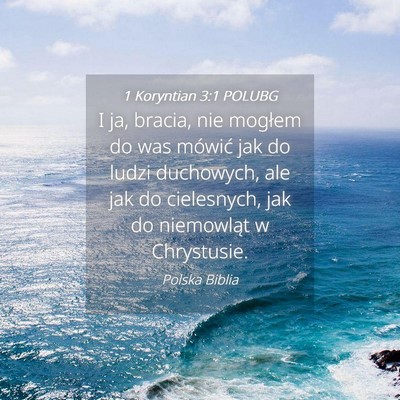 Picture 04 - 1 Koryntian 3:1 POLUBG - I ja, bracia, nie mogłem do was mówić jak do - Bible Verse Picture