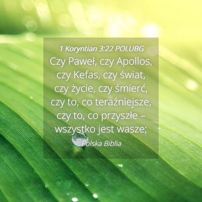 Picture 04 - 1 Koryntian 3:22 POLUBG - Czy Paweł, czy Apollos, czy Kefas, czy świat, - Bible Verse Picture