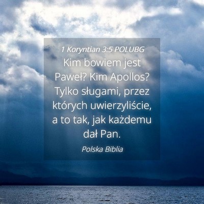 Picture 04 - 1 Koryntian 3:5 POLUBG - Kim bowiem jest Paweł? Kim Apollos? Tylko - Bible Verse Picture