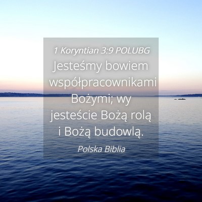 Picture 04 - 1 Koryntian 3:9 POLUBG - Jesteśmy bowiem współpracownikami Bożymi; wy - Bible Verse Picture