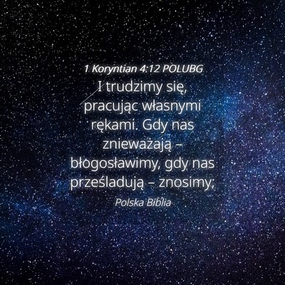 Picture 04 - 1 Koryntian 4:12 POLUBG - I trudzimy się, pracując własnymi rękami. Gdy - Bible Verse Picture