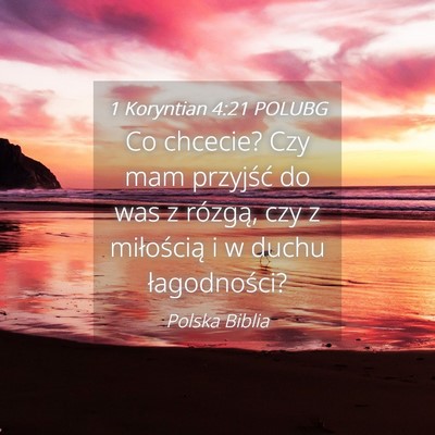 Picture 04 - 1 Koryntian 4:21 POLUBG - Co chcecie? Czy mam przyjść do was z rózgą, - Bible Verse Picture