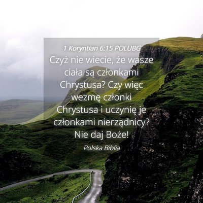 Picture 04 - 1 Koryntian 6:15 POLUBG - Czyż nie wiecie, że wasze ciała są członkami - Bible Verse Picture
