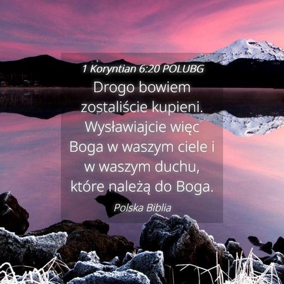 Picture 04 - 1 Koryntian 6:20 POLUBG - Drogo bowiem zostaliście kupieni. Wysławiajcie - Bible Verse Picture