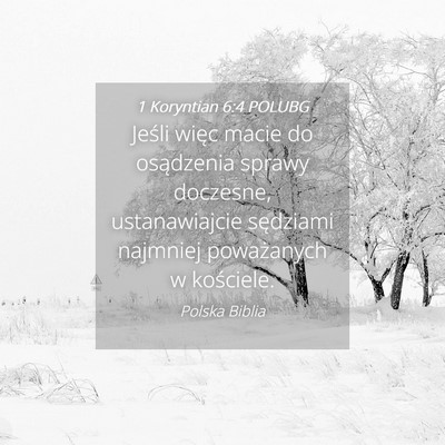 Picture 04 - 1 Koryntian 6:4 POLUBG - Jeśli więc macie do osądzenia sprawy doczesne, - Bible Verse Picture