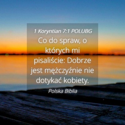 Picture 04 - 1 Koryntian 7:1 POLUBG - Co do spraw, o których mi pisaliście: Dobrze - Bible Verse Picture