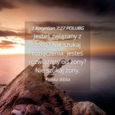Picture 04 - 1 Koryntian 7:27 POLUBG - Jesteś związany z żoną? Nie szukaj - Bible Verse Picture