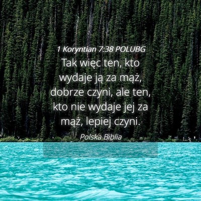 Picture 04 - 1 Koryntian 7:38 POLUBG - Tak więc ten, kto wydaje ją za mąż, dobrze - Bible Verse Picture