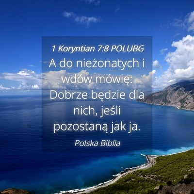 Picture 04 - 1 Koryntian 7:8 POLUBG - A do nieżonatych i wdów mówię: Dobrze będzie - Bible Verse Picture
