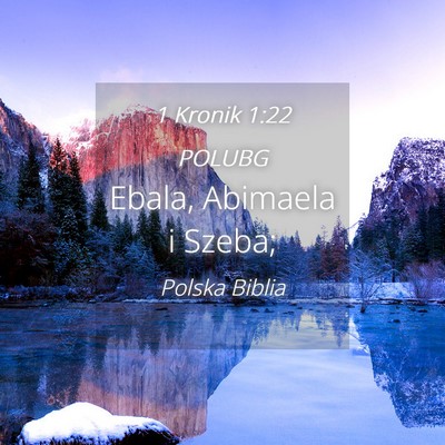 Picture 04 - 1 Kronik 1:22 POLUBG - Ebala, Abimaela i - Bible Verse Picture