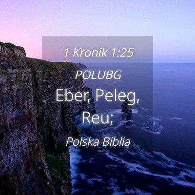 Picture 04 - 1 Kronik 1:25 POLUBG - Eber, Peleg, - Bible Verse Picture