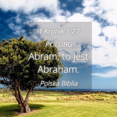 Picture 04 - 1 Kronik 1:27 POLUBG - Abram, to jest - Bible Verse Picture