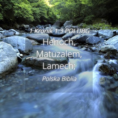 Picture 04 - 1 Kronik 1:3 POLUBG - Henoch, Matuzalem, - Bible Verse Picture