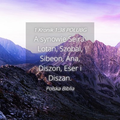 Picture 04 - 1 Kronik 1:38 POLUBG - A synowie Seira: Lotan, Szobal, Sibeon, Ana, - Bible Verse Picture