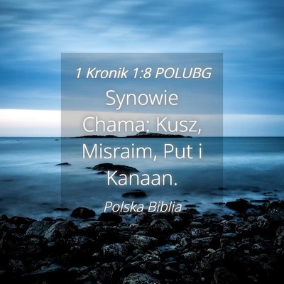 Picture 04 - 1 Kronik 1:8 POLUBG - Synowie Chama: Kusz, Misraim, Put i - Bible Verse Picture