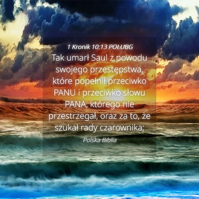 Picture 04 - 1 Kronik 10:13 POLUBG - Tak umarł Saul z powodu swojego przestępstwa, - Bible Verse Picture