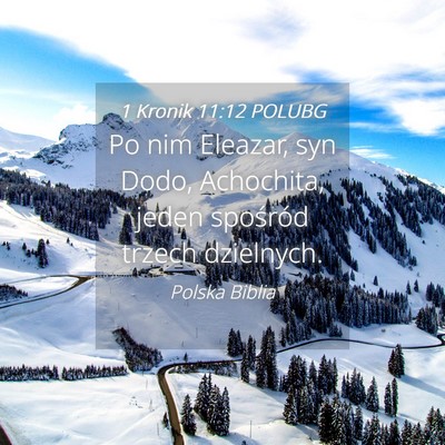 Picture 04 - 1 Kronik 11:12 POLUBG - Po nim Eleazar, syn Dodo, Achochita, jeden - Bible Verse Picture