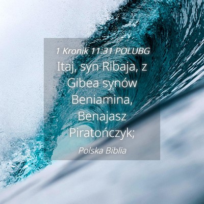 Picture 04 - 1 Kronik 11:31 POLUBG - Itaj, syn Ribaja, z Gibea synów Beniamina, - Bible Verse Picture